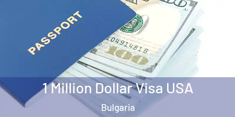  1 Million Dollar Visa USA Bulgaria