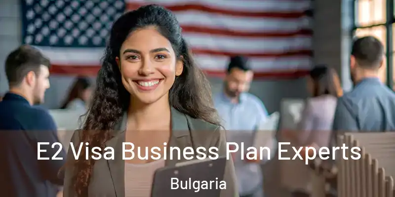  E2 Visa Business Plan Experts Bulgaria