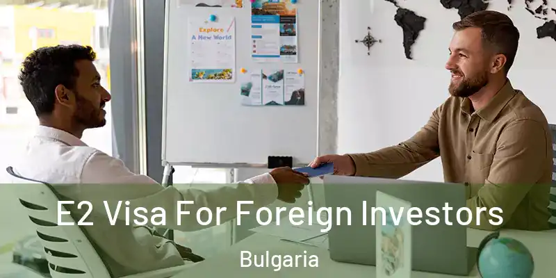  E2 Visa For Foreign Investors Bulgaria