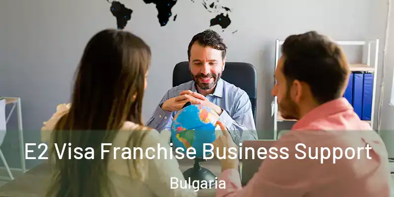  E2 Visa Franchise Business Support Bulgaria