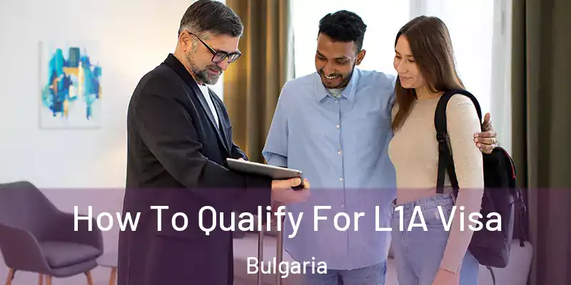  How To Qualify For L1A Visa Bulgaria