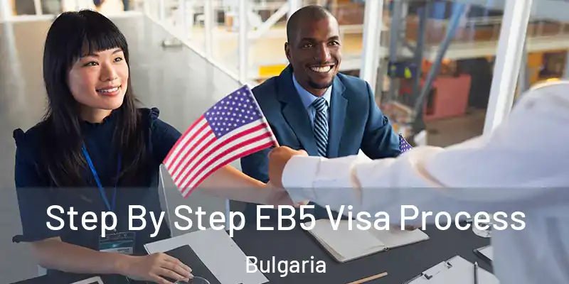  Step By Step EB5 Visa Process Bulgaria
