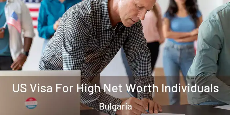  US Visa For High Net Worth Individuals Bulgaria